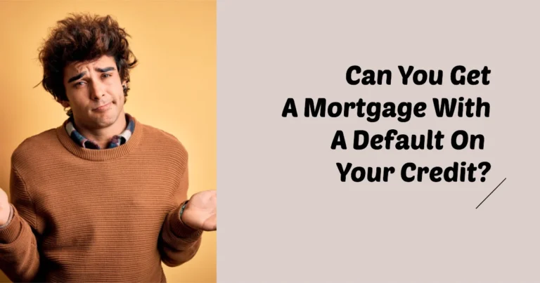 Can I get a mortgage with a default